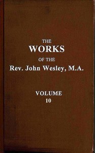 The works of the Rev. John Wesley, Vol. 10 (or 32), John Wesley